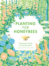 Load image into Gallery viewer, Planting for Honeybees: The Growers Guide to Creating a Buzz - Wyndham Lewis
