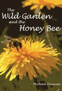 The wild garden and the honey bee - Duncan